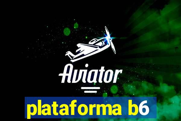 plataforma b6