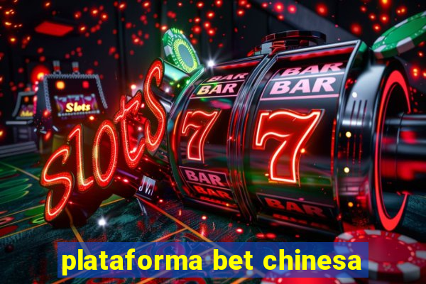 plataforma bet chinesa