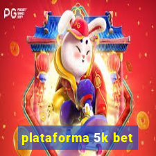 plataforma 5k bet