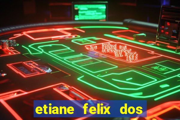 etiane felix dos santos pelada