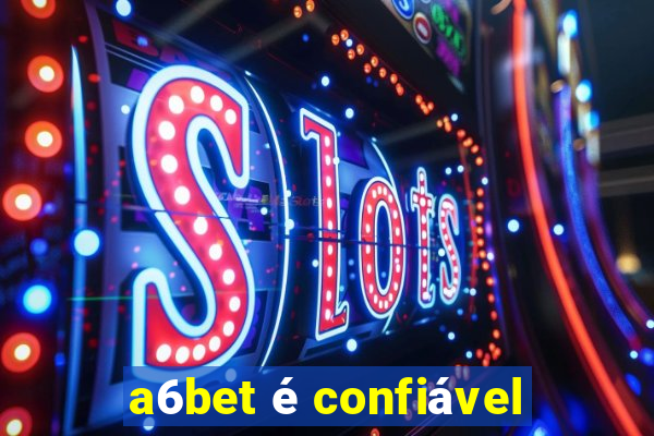 a6bet é confiável