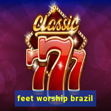 feet worship brazil