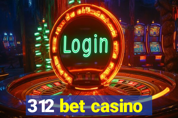 312 bet casino