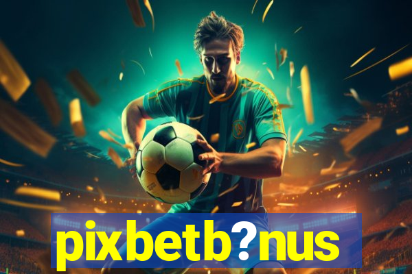 pixbetb?nus