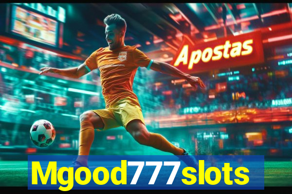 Mgood777slots