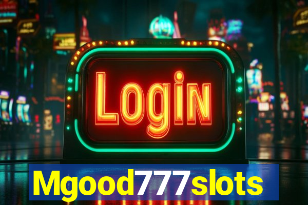 Mgood777slots