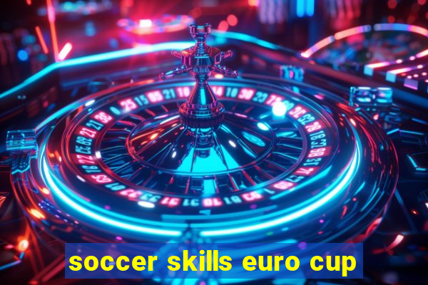 soccer skills euro cup