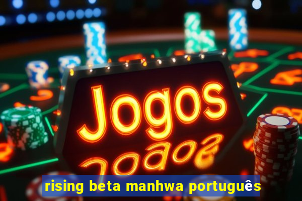 rising beta manhwa português