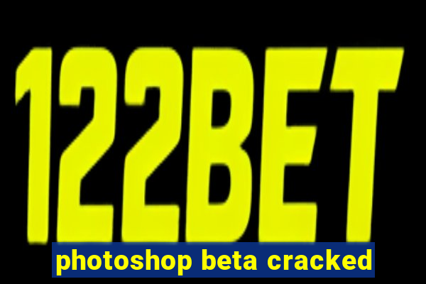 photoshop beta cracked