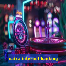 caixa internet banking