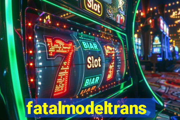 fatalmodeltransex