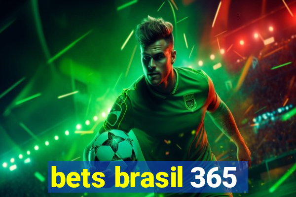 bets brasil 365