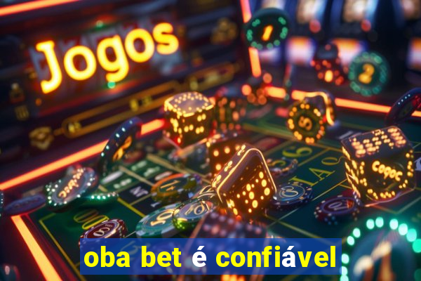 oba bet é confiável