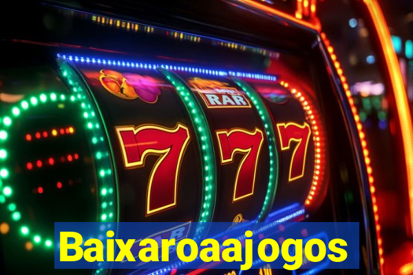 Baixaroaajogos