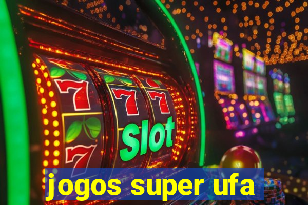 jogos super ufa