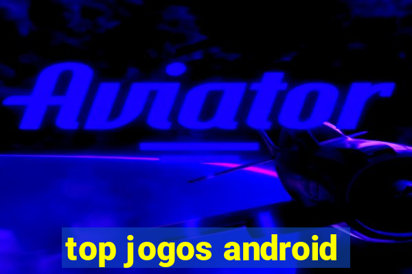 top jogos android