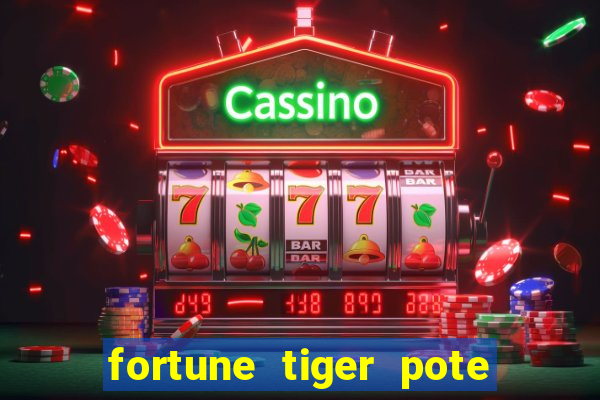 fortune tiger pote de ouro