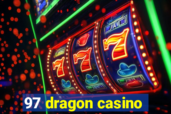 97 dragon casino