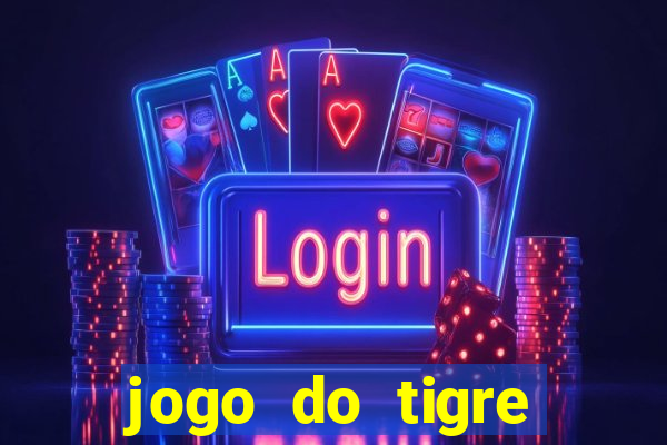 jogo do tigre plataforma chinesa