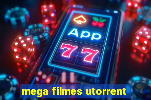 mega filmes utorrent