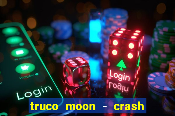 truco moon - crash & poker