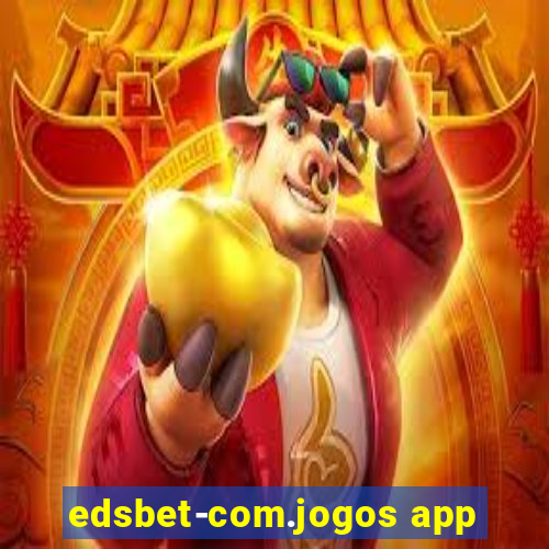 edsbet-com.jogos app