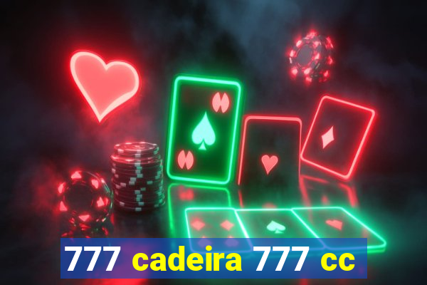 777 cadeira 777 cc