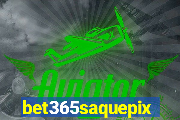 bet365saquepix