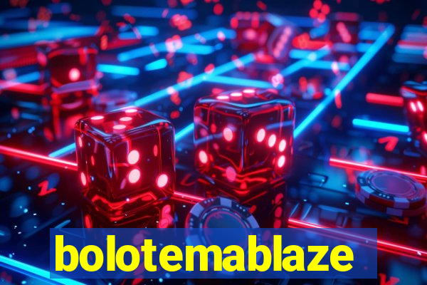 bolotemablaze