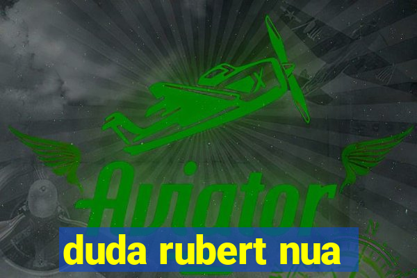 duda rubert nua