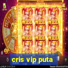 cris vip puta