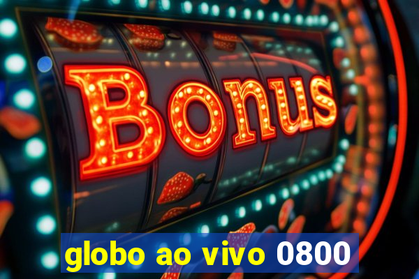 globo ao vivo 0800