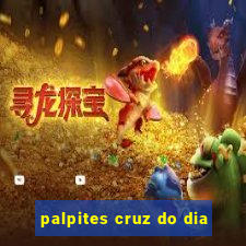 palpites cruz do dia