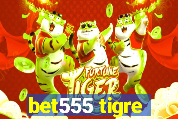 bet555 tigre