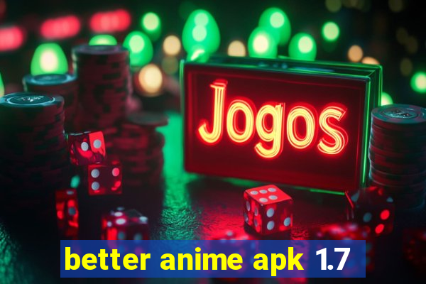 better anime apk 1.7