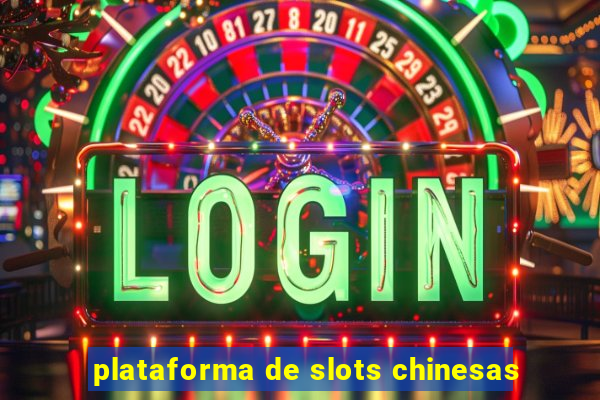 plataforma de slots chinesas