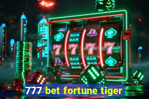 777 bet fortune tiger