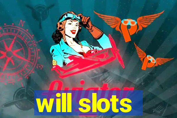 will slots