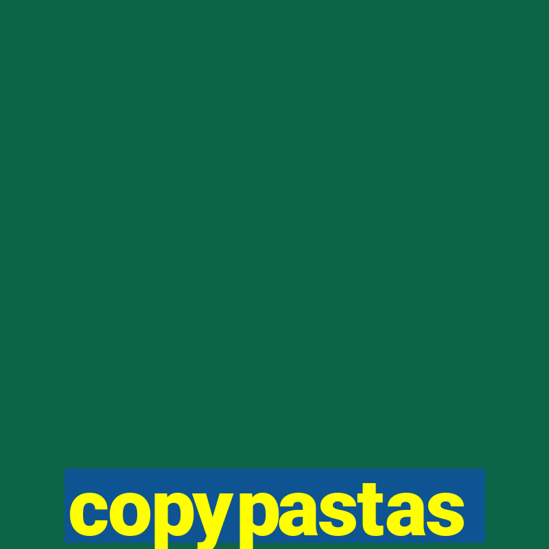 copypastas