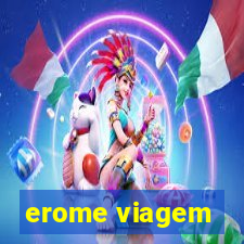 erome viagem