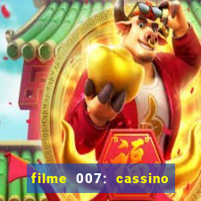 filme 007: cassino royale completo dublado youtube