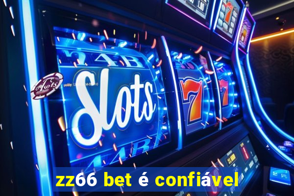 zz66 bet é confiável