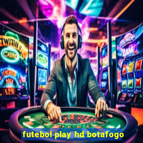 futebol play hd botafogo