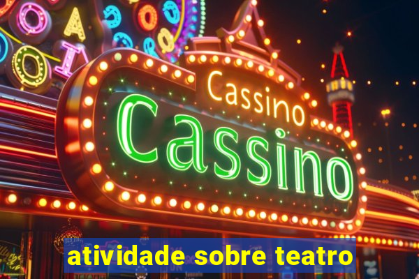 atividade sobre teatro