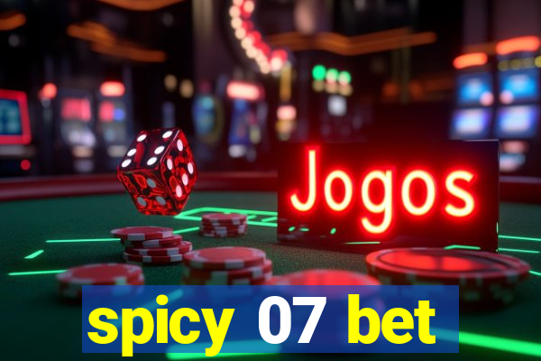 spicy 07 bet