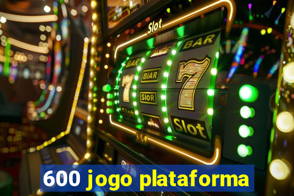 600 jogo plataforma