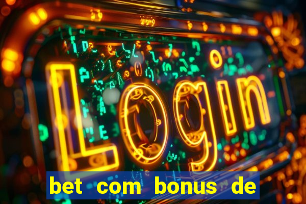 bet com bonus de cadastro sem deposito