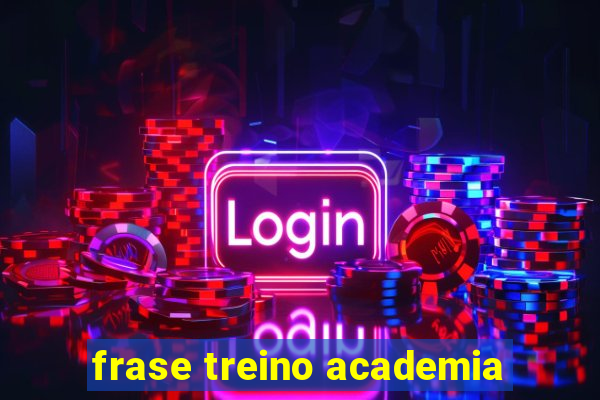 frase treino academia