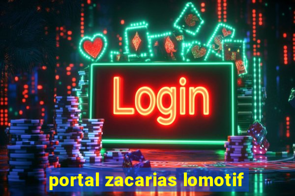 portal zacarias lomotif