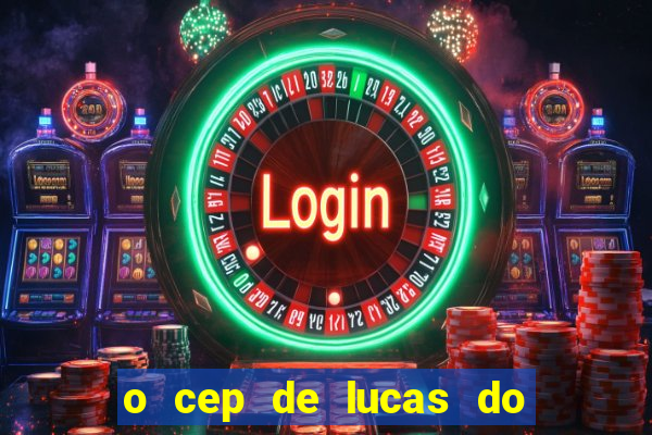 o cep de lucas do rio verde